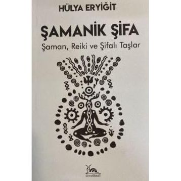 Şamanik Şifa - Hülya Eryiğit