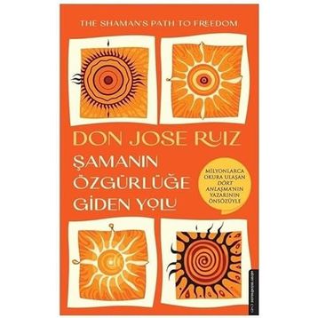 Şamanın Özgürlüğe Giden Yolu - Don Jose Ruiz
