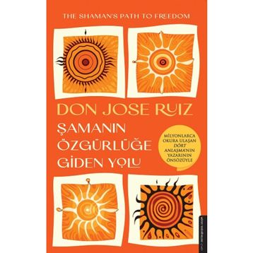 Şamanın Özgürlüğe Giden Yolu - Don Jose Ruiz