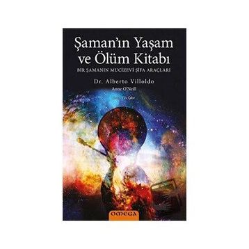 Şaman’ın Yaşam ve Ölüm Kitabı - Alberto Villoldo