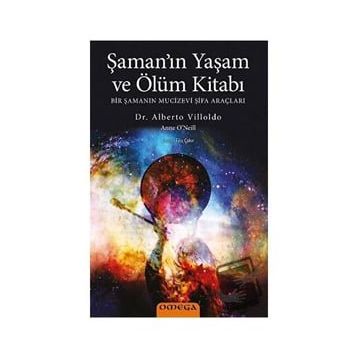 Şaman’ın Yaşam ve Ölüm Kitabı - Alberto Villoldo