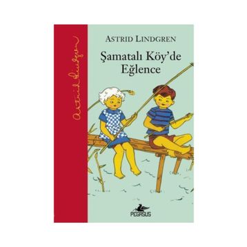 ŞAMATALI KÖY'DE EĞLENCE ŞAMATALI KÖY 2. KITAP - ASTRID LINDGREN