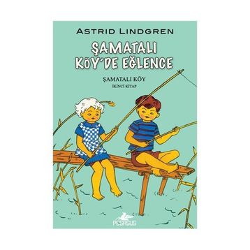 ŞAMATALI KÖY'DE EĞLENCE ŞAMATALI KÖY 2. KITAP - ASTRID LINDGREN