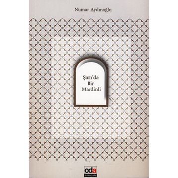 ŞAM'DA BIR MARDINLI - NUMAN AYDINOĞLU
