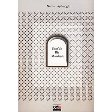 ŞAM'DA BIR MARDINLI - NUMAN AYDINOĞLU