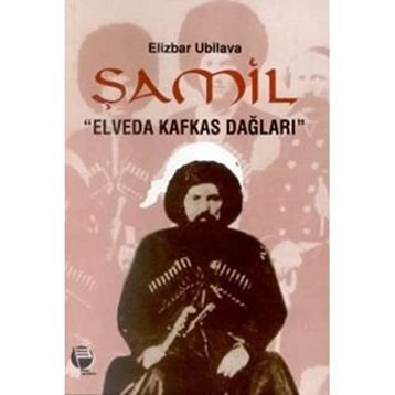 Şamil Elveda Kafkas Dağları - Elizbar Ubilava