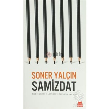 Samizdat Hakikatlere Dayanacak Gücünüz Var Mı - Soner Yalçın