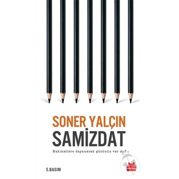 Samizdat Hakikatlere Dayanacak Gücünüz Var Mı - Soner Yalçın