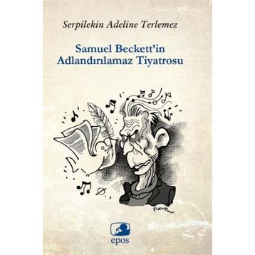 Samuel Beckett’in Adlandırılamaz Tiyatrosu - Serpilekin Adelina Terlemez