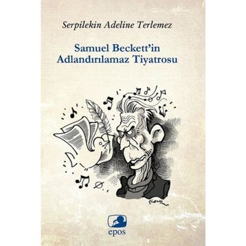 Samuel Beckett’in Adlandırılamaz Tiyatrosu - Serpilekin Adelina Terlemez