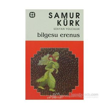 SAMUR KÜRK UZAYAN YOLCULUK - BILGESU ERENUS