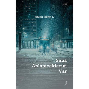 Sana Anlatacaklarım Var - Sevda Deniz K.
