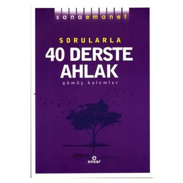 Sana Emanet Sorularla 40 Derste Ahlak - Ensar Kitap