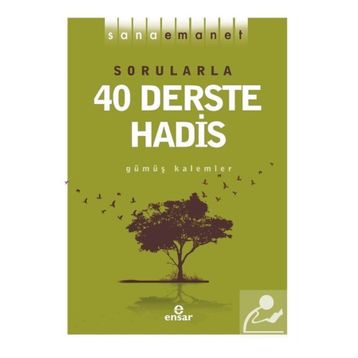 Sana Emanet Sorularla 40 Derste Hadis - Ensar Neşriyat