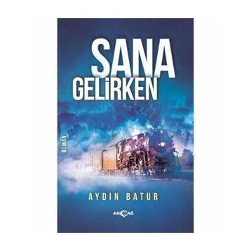 Sana Gelirken - Aydın Batur
