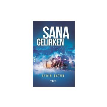 Sana Gelirken - Aydın Batur