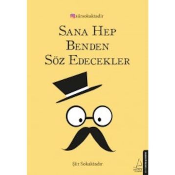 Sana Hep Benden Söz Edecekler - Şiir Sokaktadır