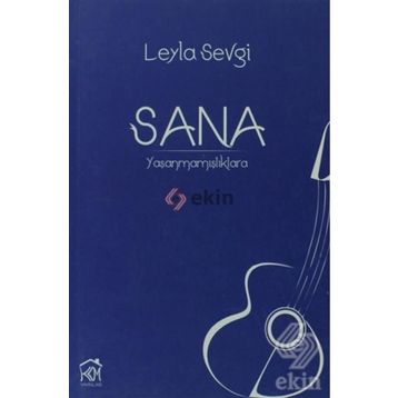 SANA: YAŞANMAMIŞLIKLARA - LEYLA SEVGI