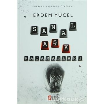 Sanal Aşk Kaçamakları - Erdem Yücel