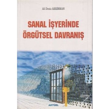 SANAL İŞYERİNDE ÖRGÜTSEL DAVRANIŞ - ALI DENIZ AKKIRMAN
