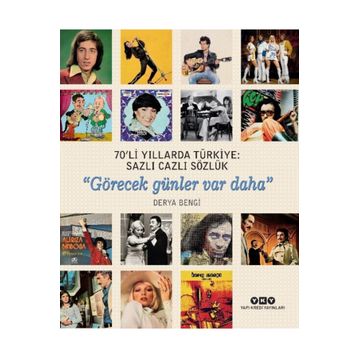 Sanat 70'li Yıllarda Türkiye: Sazlı Cazlı Sözlük - Görecek Günler Var Daha - Derya Bengi