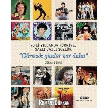 Sanat 70'li Yıllarda Türkiye: Sazlı Cazlı Sözlük - Görecek Günler Var Daha - Derya Bengi