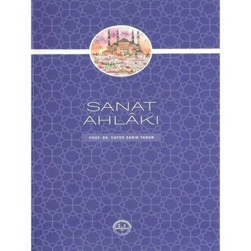 Sanat Ahlakı - Cafer Sadık Yaran