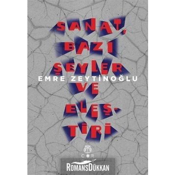 Sanat, Bazı Şeyler ve Eleştiri - Emre Zeytinoğlu