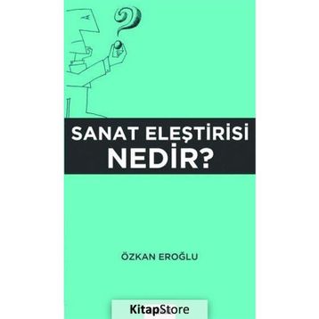 Sanat Eleştirisi Nedir? - Özkan Eroğlu