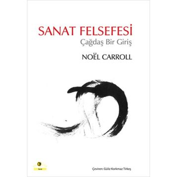 SANAT FELSEFESI ÇAĞDAŞ BIR GİRİŞ - NOEL CARROLL