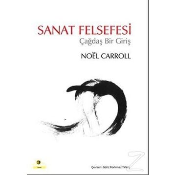 SANAT FELSEFESI ÇAĞDAŞ BIR GİRİŞ - NOEL CARROLL