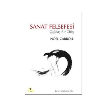 SANAT FELSEFESI ÇAĞDAŞ BIR GİRİŞ - NOEL CARROLL