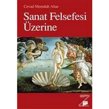 SANAT FELSEFESI ÜZERİNE - CEVAD MEMDUH ALTAR