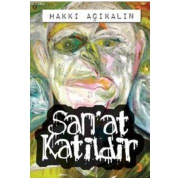SAN'AT KATILDIR - HAKKI AÇIKALIN