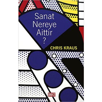 Sanat Nereye Aittir? - Chris Kraus
