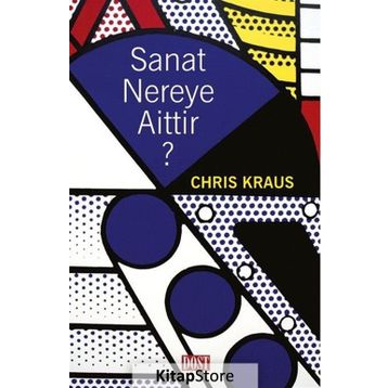 Sanat Nereye Aittir? - Chris Kraus