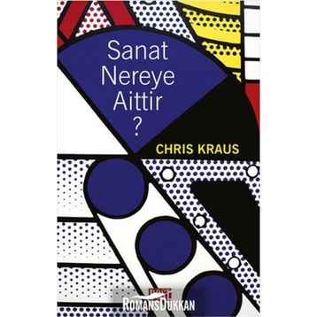 Sanat Nereye Aittir? - Chris Kraus
