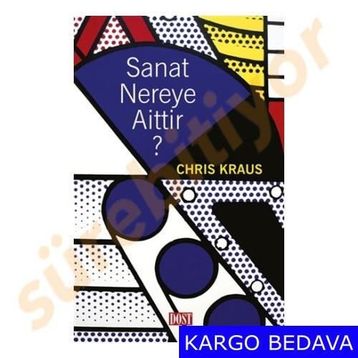 Sanat Nereye Aittir? - Chris Kraus