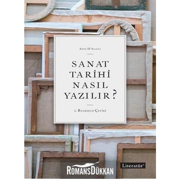Sanat Tarihi Nasıl Yazılır? - Anne D ’ Alleva