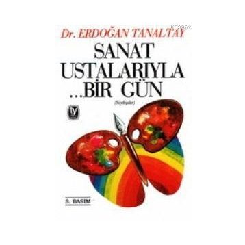 SANAT USTALARIYLA ...BIR GÜN - ERDOĞAN TANALTAY