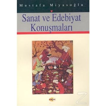 SANAT VE EDEBIYAT KONUŞMALARI - MUSTAFA MİYASOĞLU