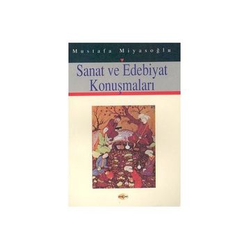 SANAT VE EDEBIYAT KONUŞMALARI - MUSTAFA MİYASOĞLU