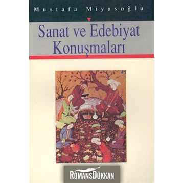 SANAT VE EDEBIYAT KONUŞMALARI - MUSTAFA MİYASOĞLU