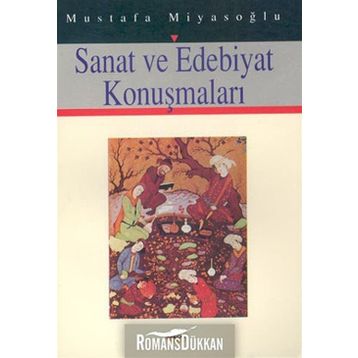 SANAT VE EDEBIYAT KONUŞMALARI - MUSTAFA MİYASOĞLU