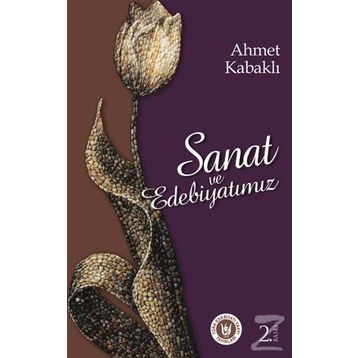 SANAT VE EDEBIYATIMIZ - AHMET KABAKLI