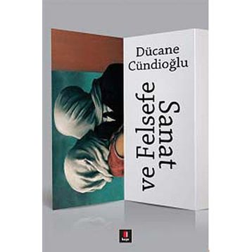 SANAT VE FELSEFE - DÜCANE CÜNDİOĞLU