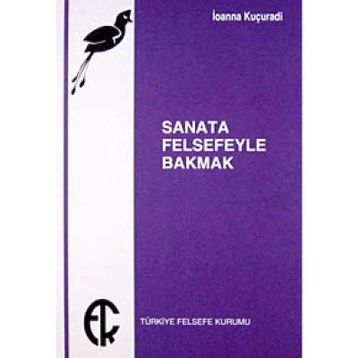 SANATA FELSEFEYLE BAKMAK - IOANNA KUÇURADİ