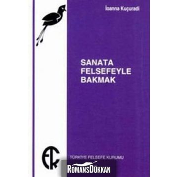 SANATA FELSEFEYLE BAKMAK - IOANNA KUÇURADİ