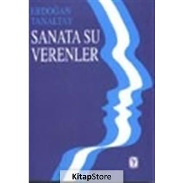 SANATA SU VERENLER - ERDOĞAN TANALTAY