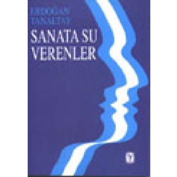 SANATA SU VERENLER - ERDOĞAN TANALTAY